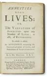 MEDICINE/SCIENCE  DE MOIVRE, ABRAHAM. Annuities upon Lives; or, The Valuation of Annuities upon any Number of Lives.  1725